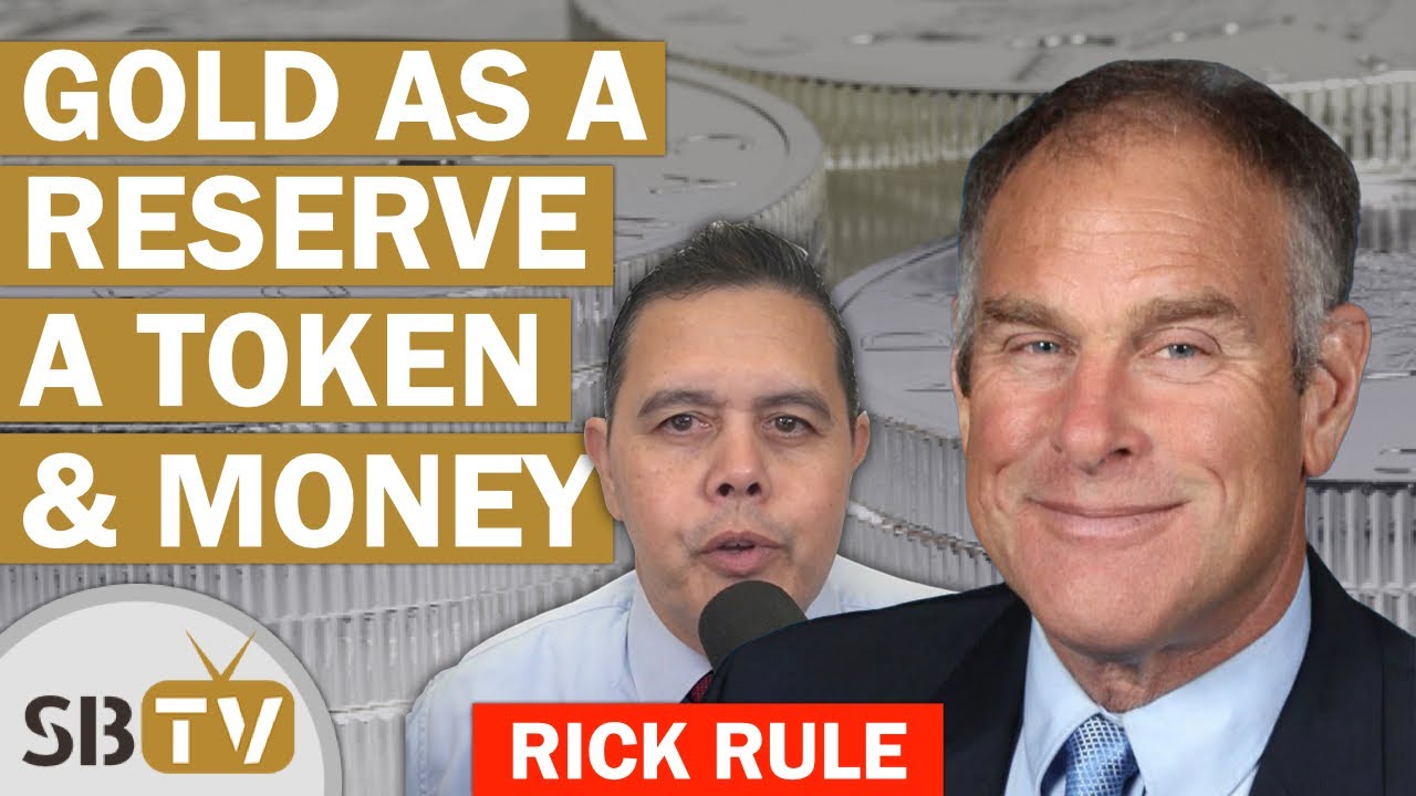 Rick Rule - Gold As A Reserve, A Token, And As Money (Opinion)
