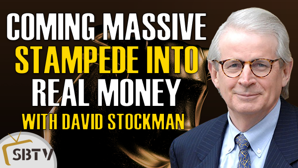David Stockman - Massive Stampede Into Real Money As Confidence in Keynesian Regime Evaporates
