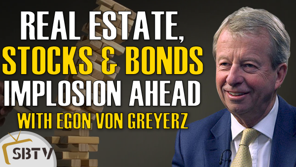 Egon von Greyerz - The Coming Implosion of Real Estate, Stocks and Bonds Against Gold