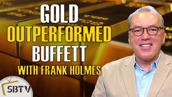 Frank Holmes - Gold Outperformed Buffett and the Stock Market, Unwise Not to Have It