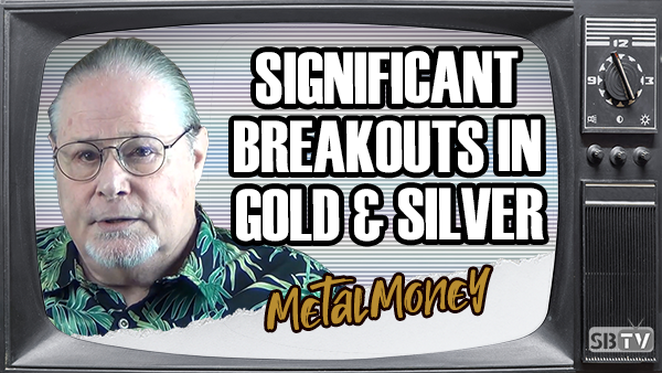 10 Mins with Gary Wagner: Significant Breakout For Gold and Silver Prices