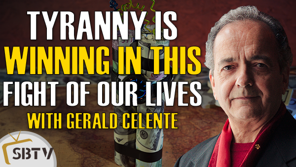 Gerald Celente - This is a Global Fight For Freedom and Tyranny is Winning