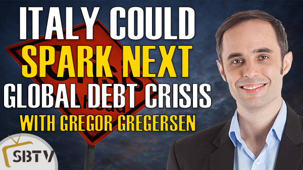 Gregor Gregersen - Italy Could Spark The Next Global Debt Crisis