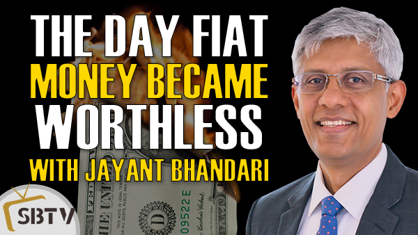 Jayant Bhandari - The Day Fiat Currency Became Worthless While Gold Was A Safe Haven