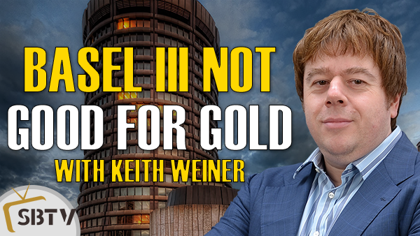 Keith Weiner - Basel III Is Not Good For Gold!