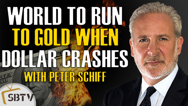 Peter Schiff - Gold is the World's Only Answer When the Dollar Crashes