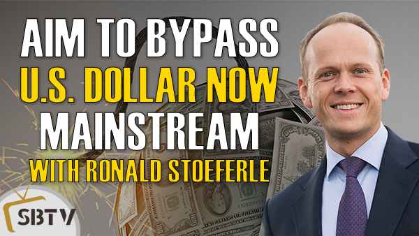 Ronald Stoeferle - De-dollarization: Aim To Bypass the Dollar Has Gone Mainstream