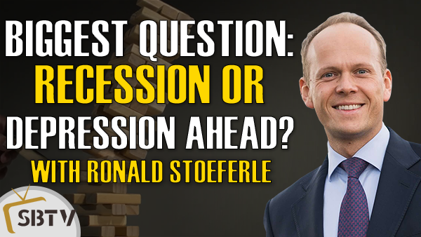 Ronald Stoeferle - Biggest Question Right Now: Are We Entering a Recession or a Depression?