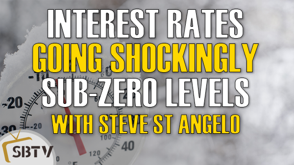 Steve St Angelo - Investors Will Be Shocked How Low Interest Rates Are Going To Go Below Zero