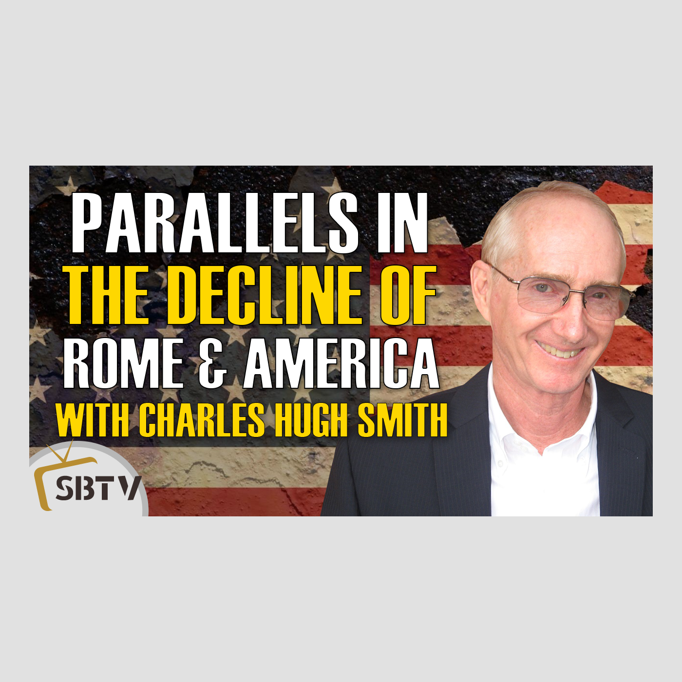 69 Charles Hugh Smith - Parallels Between The Decline of the Roman Empire and America