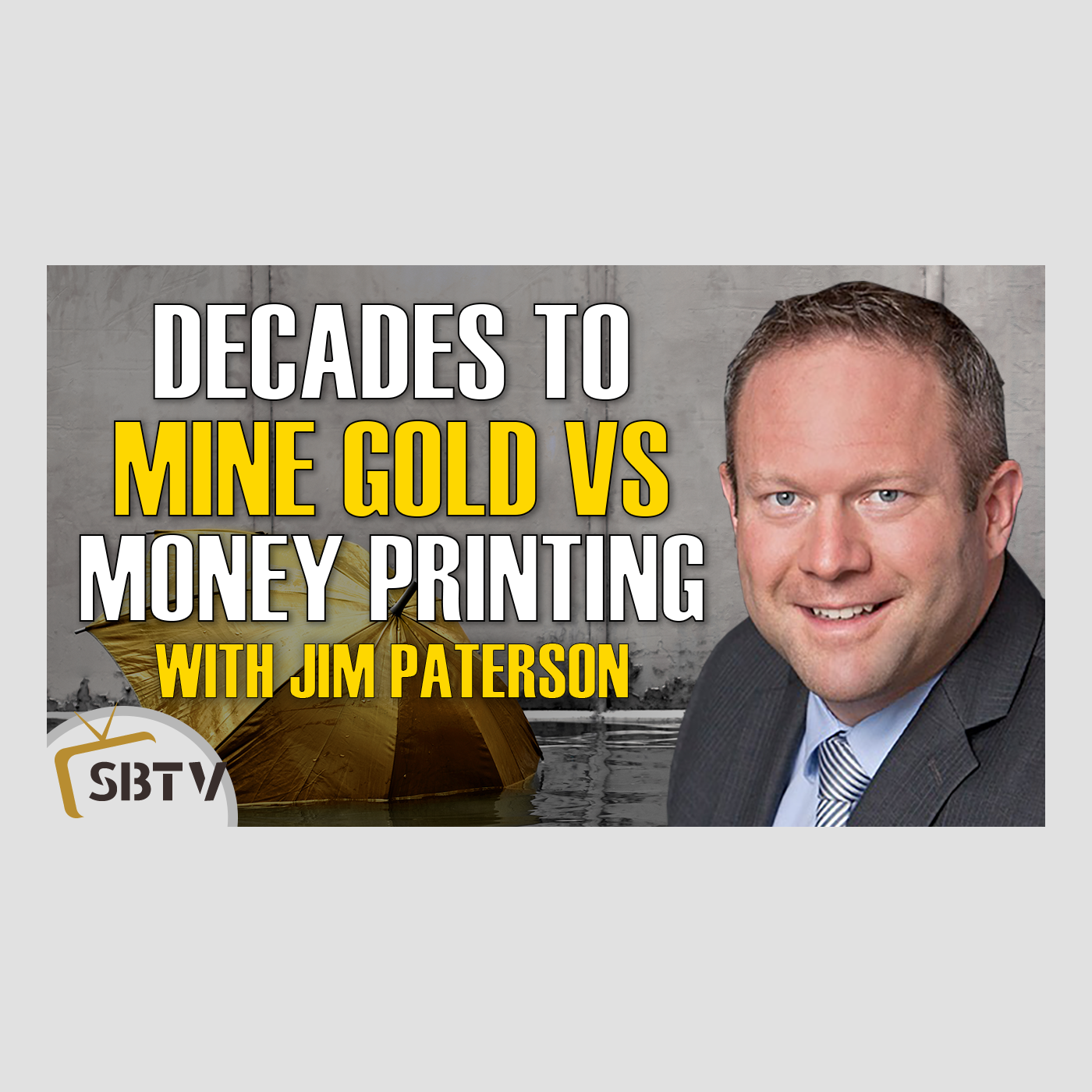 119 Jim Paterson - Epic Disconnect: Takes Risks and Decades to Mine Gold Versus Instant Money Printing