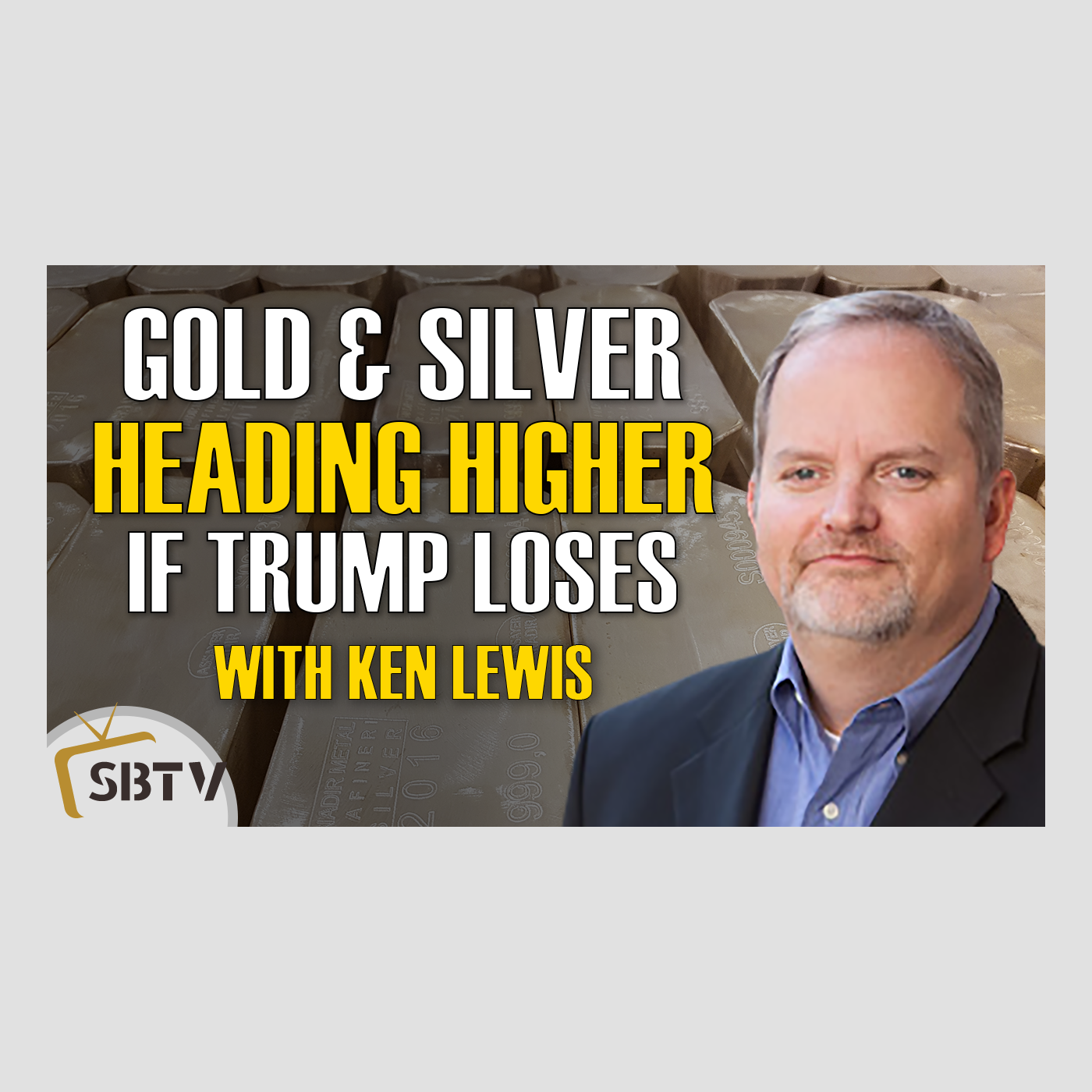 95 Ken Lewis - If Trump Loses, It Will Ignite The Gold and Silver Bull Market Further