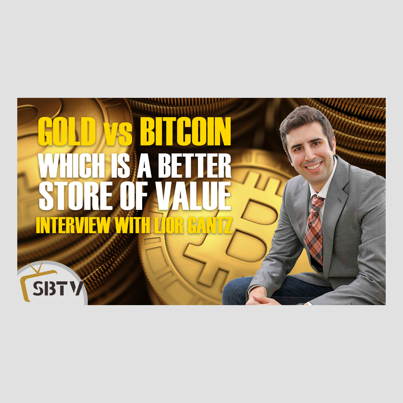 2 Lior Gantz - Which is a Better Store of Value: Gold or Bitcoin?