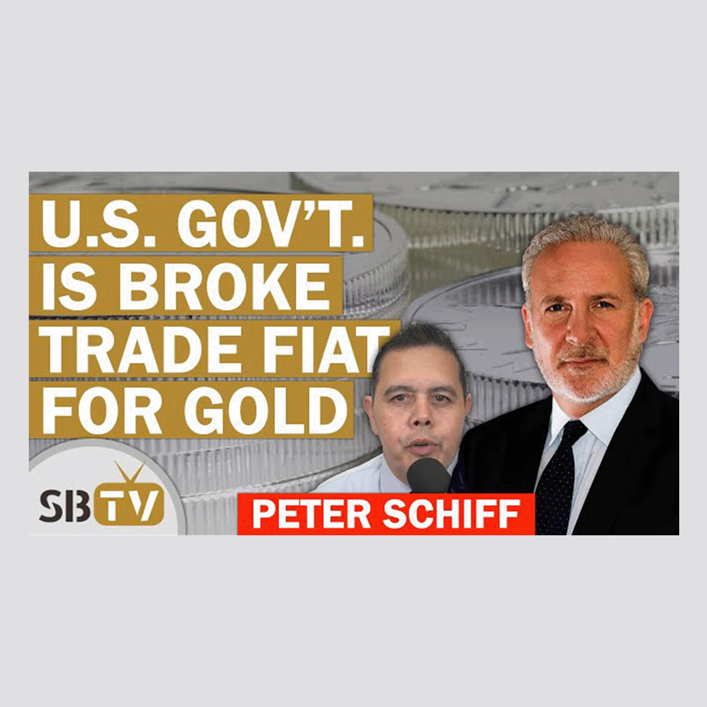332 Peter Schiff - U.S. Government is Broke Trade Your Fiat For Silver and Gold